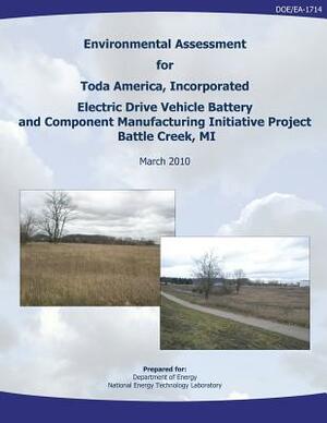 Environmental Assessment for Toda America, Incorporated Electric Drive Vehicle Battery and Component Manufacturing Initiative Project, Battle Creek, M by National Energy Technology Laboratory, U. S. Department of Energy