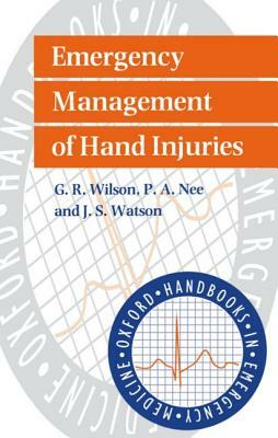 Emergency Management of Hand Injuries by P. Nee, G. R. Wilson, J. S. Watson