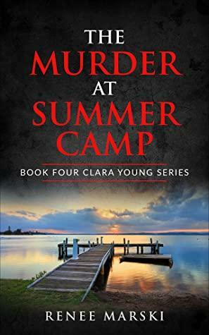 The Murder At Summer Camp by Renee Marski