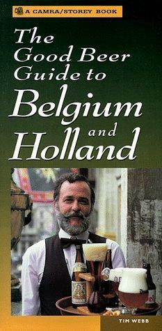 The Good Beer Guide to Belgium and Holland by Tim Webb