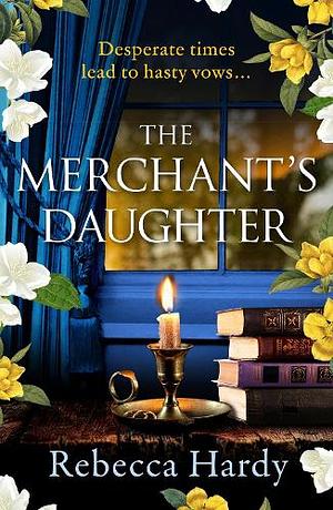 The Merchant's Daughter by Rebecca Hardy