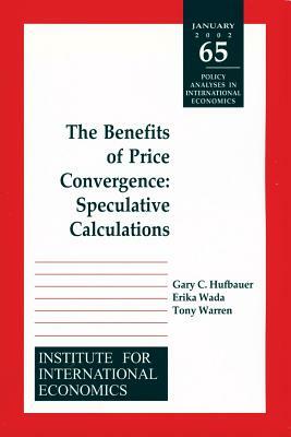 The Benefits of Price Convergence: Speculative Calculations by Gary Clyde Hufbauer, Erika Wada, Tony Warren