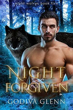 Night Forgiven by Godiva Glenn