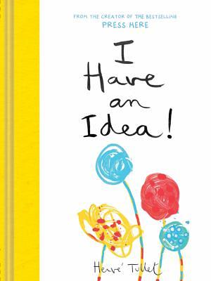 I Have An Idea! by Hervé Tullet