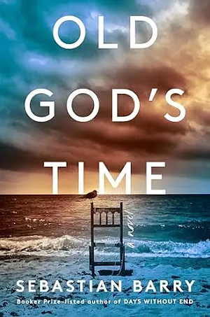 Old God's Time: A Novel by Sebastian Barry