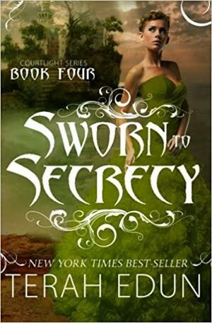 Sworn To Secrecy: Courtlight #4 by Terah Edun
