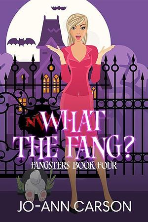 What The Fang? by Jo-Ann Carson