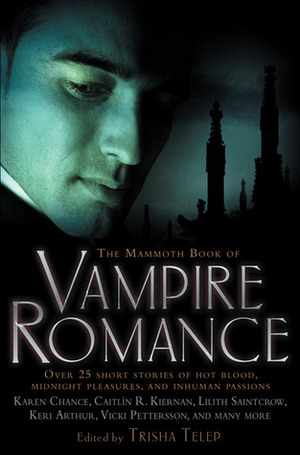 The Mammoth Book of Vampire Romance by Susan Sizemore, Lilith Saintcrow, Sherri Browning Erwin, Colleen Gleason, Cathy Clamp, Trisha Telep, Alexis Morgan, Jenna Maclaine, C.T. Adams, Delilah Devlin, Savannah Russe, Shiloh Walker, Rebecca York, Nancy Holder, Caitlín R. Kiernan, Amanda Ashley, Jenna Black, Keri Arthur, Barbara Emrys, Kimberly Raye, Rachel Vincent, Karen Chance, Dina James, Raven Hart, Vicki Pettersson