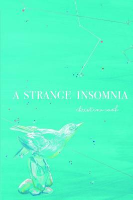 A Strange Insomnia by Christina Cook