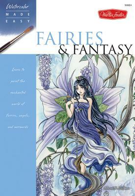 Fairies & Fantasy: Learn to Paint the Enchanted World of Fairies, Angels, and Mermaids by Meredith Dillman