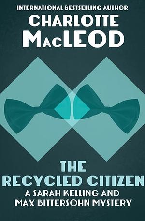 The Recycled Citizen by Charlotte MacLeod