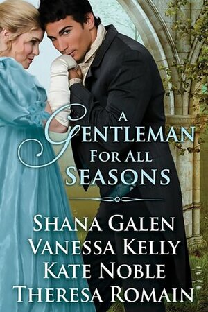 A Gentleman For All Seasons by Kate Noble, Shana Galen, Theresa Romain, Vanessa Kelly
