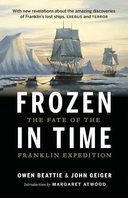 Frozen in Time: The Fate of the Franklin Expedition by Owen Beattie, John Geiger