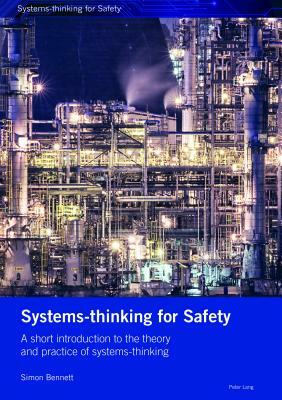 Systems-thinking for Safety; A short introduction to the theory and practice of systems-thinking. by Simon Bennett