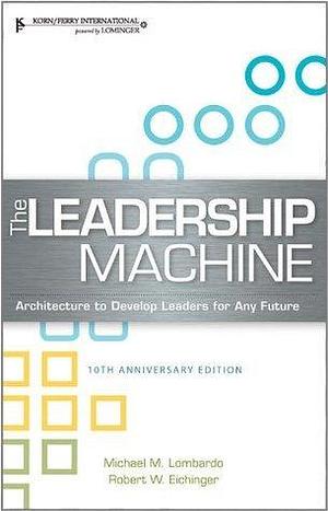 The Leadership Machine by Robert W. Eichinger, Michael M. Lombardo, Michael M. Lombardo