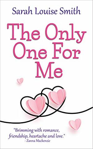 The Only One For Me by Sarah Louise Smith