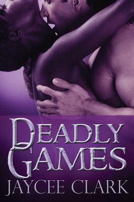 Deadly Games by Jaycee Clark