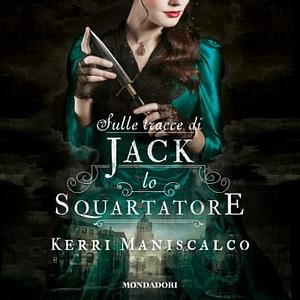 Sulle tracce di Jack lo Squartatore by Kerri Maniscalco