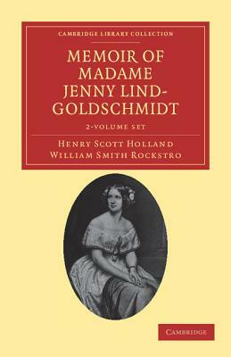 Memoir of Madame Jenny Lind-Goldschmidt - Multiple Copy Pack by William Smith Rockstro, Henry Scott Holland