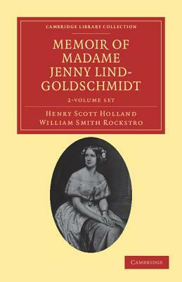 Memoir of Madame Jenny Lind-Goldschmidt - Multiple Copy Pack by Henry Scott Holland, William Smith Rockstro