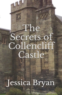 The Secrets of Collencliff Castle by Jessica Bryan