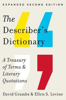 The Describer's Dictionary: A Treasury of Terms & Literary Quotations by David Grambs, Ellen S. Levine