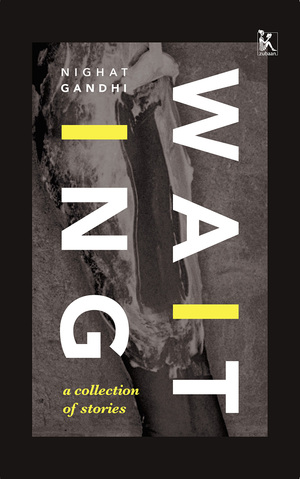 Waiting: A Collection of Stories by Nighat Gandhi