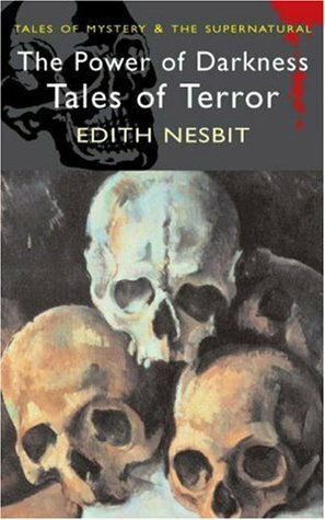 The Power of Darkness: Tales of Terror by E. Nesbit, David Stuart Davies