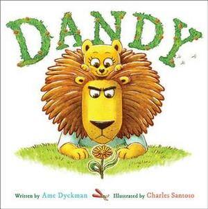 Dandy by Ame Dyckman, Charles Santoso