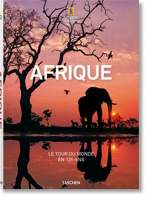 National Geographic. Le Tour Du Monde En 125 Ans. l'Afrique by Joe Yogerst