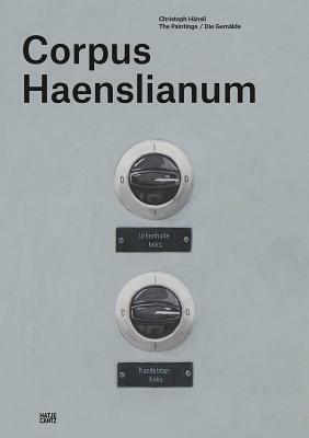 Christoph Hänsli: Corpus Haenslianum by Pay Matthis Karstens