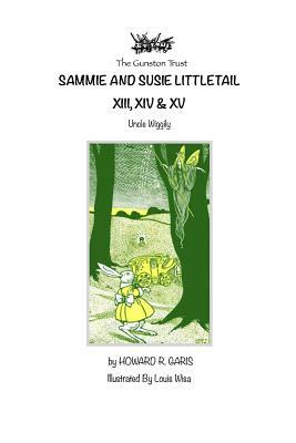 Sammie and Susie Littletail XIII, XIV & XV: Uncle Wiggily by Howard R. Garis