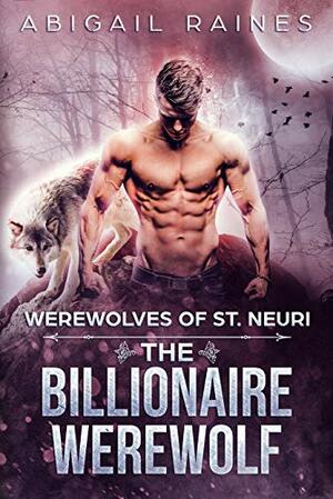 The Billionaire Werewolf by Abigail Raines