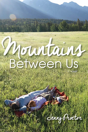 Mountains Between Us by Jenny Proctor