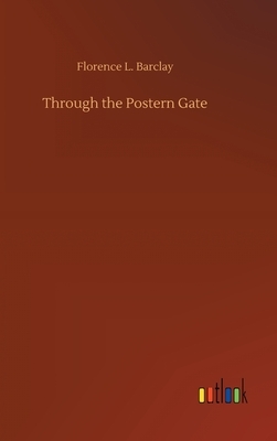 Through the Postern Gate by Florence L. Barclay