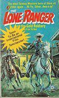 The Lone Ranger and the Gold Robbery by Fran Striker