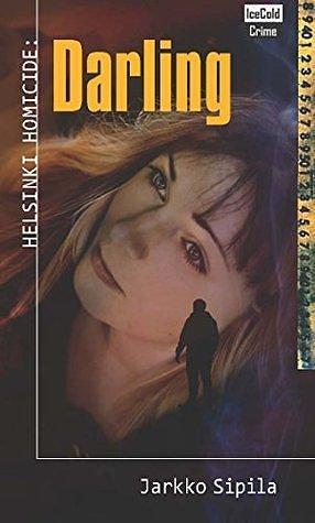 Helsinki Homicide: Darling by Jarkko Sipilä, Katriina Kitchens