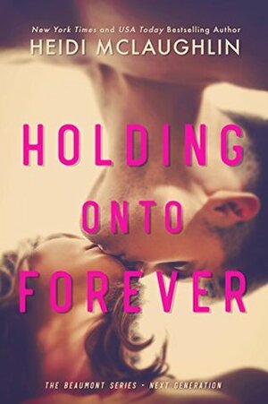 Holding Onto Forever by Heidi McLaughlin