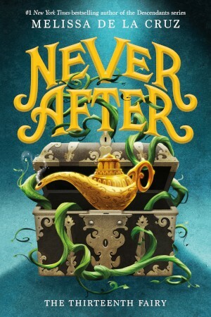 Never After: The Thirteenth Fairy by Melissa de la Cruz