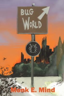 Bug World: The Novella by Monk E. Mind