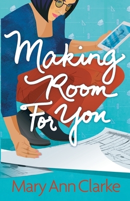 Making Room For You: (Having it All Book 2) by Maryann Clarke