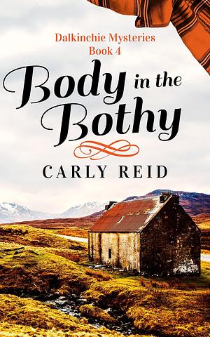 Body in the Bothy by Carly Reid, Carly Reid