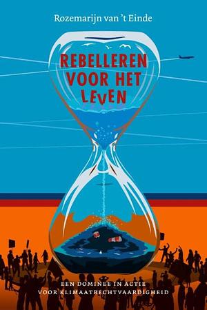 Rebelleren voor het leven: Een dominee in actie voor klimaatrechtvaardigheid by Rozemarijn van 't Einde