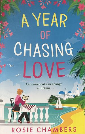 A Year of Chasing Love by Rosie Chambers