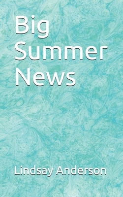 Big Summer News by Lindsay Anderson