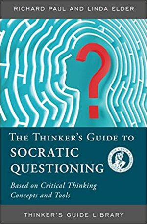 Thinker's Guide to the Art of Socratic Questioning by Linda Elder, Richard Paul