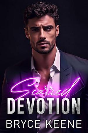 Scarred Devotion by Bryce Keene, Bryce Keene