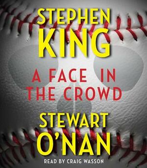 A Face in the Crowd by Stewart O'Nan, Stephen King