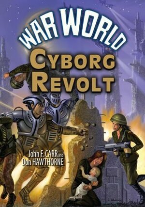 War World: Cyborg Revolt by Donald Hawthorne, Jerry Pournelle, John F. Carr