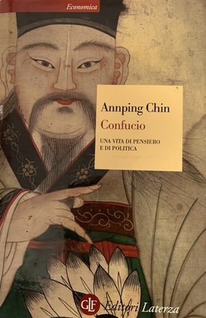 Confucio. Una Vita di Pensiero e di Politica by Annping Chin